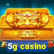 5g casino